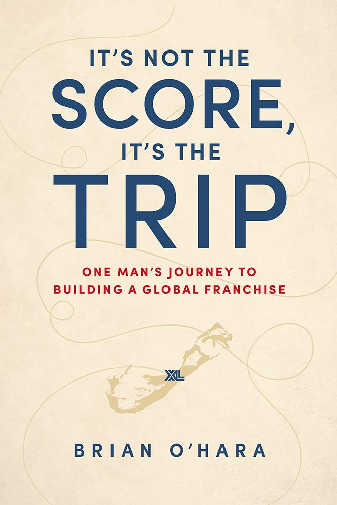 It’s Not The Score, It’s The Trip: One Man’s Journey To Building A Global Franchise (2020)